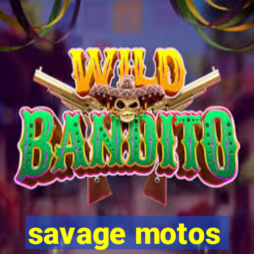 savage motos